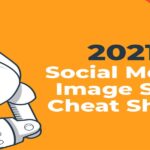 The Complete Guide to Social Media Image Sizes 2021